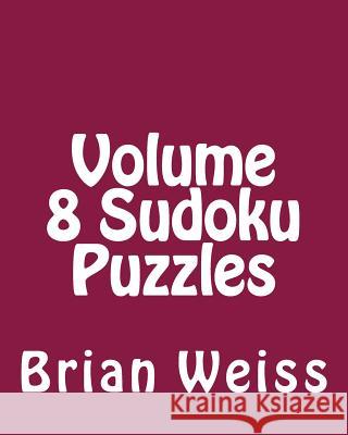Volume 8 Sudoku Puzzles: Fun, Large Grid Sudoku Puzzles Brian, MD Weiss 9781482022063 Createspace - książka