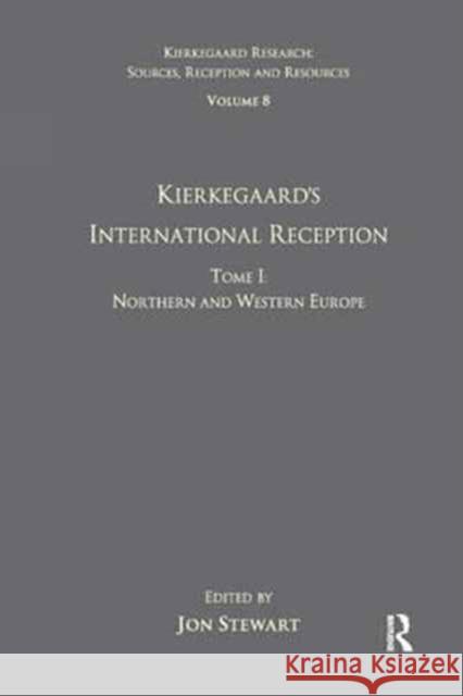 Volume 8, Tome I: Kierkegaard's International Reception - Northern and Western Europe Jon Stewart 9781138261914 Routledge - książka