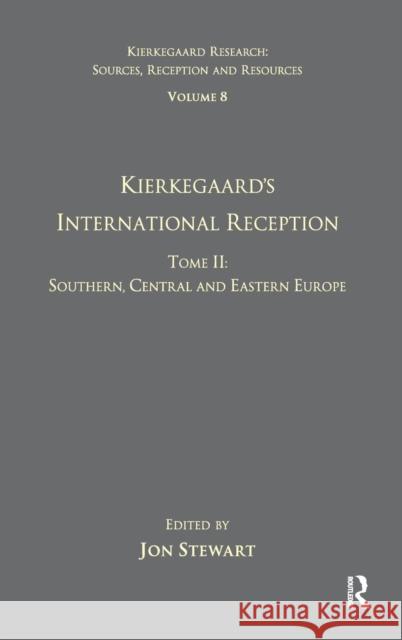 Volume 8, Tome II: Kierkegaard's International Reception - Southern, Central and Eastern Europe  9780754663508 Ashgate Publishing Limited - książka