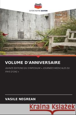 VOLUME D'ANNIVERSAIRE NEGREAN, VASILE 9786209672330 Editions Notre Savoir - książka