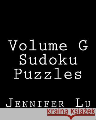 Volume G Sudoku Puzzles: 80 Easy to Read, Large Print Sudoku Puzzles Jennifer Lu 9781482016345 Createspace - książka