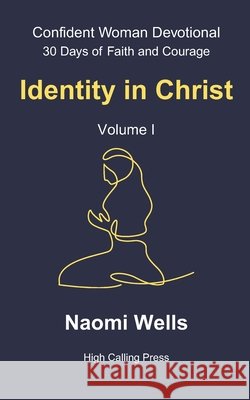Volume I: Identity in Christ Wells, Naomi 9798263558277 Independently Published - książka