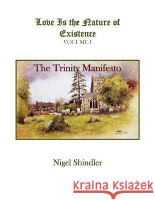 Volume I: Love Is the Nature of Existence Nigel Shindler Max Shindler 9781497427549 Createspace Independent Publishing Platform - książka