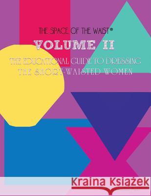 Volume II - The Educational Guide to Dressing the Short-Waisted Women by Body Shape C. Melody Edmondson David a. Russell 9781530734092 Createspace Independent Publishing Platform - książka