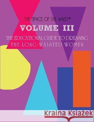 Volume III - The Educational Guide to Dressing the Long-Waisted Women by Body Shape C. Melody Edmondson David a. Russell 9781530734627 Createspace Independent Publishing Platform - książka