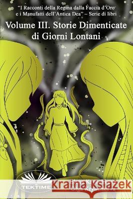 Volume III. Storie Dimenticate di Giorni Lontani Olga Kryuchkova                          Roberto Felletti                         Elena Kryuchkova 9788835445715 Tektime - książka