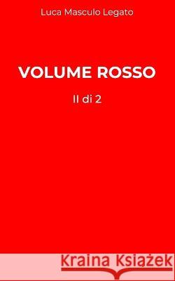 Volume Rosso - II di 2: L'incosciente (un flusso nei nonluoghi della surmodernita) Luca Masculo Legato   9798852215055 Independently Published - książka