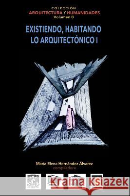 Volumen 8 Existiendo, habitando lo arquitectónico I Mejia Lopez, Marcos 9786079137298 Architecthum Plus, S.C. - książka