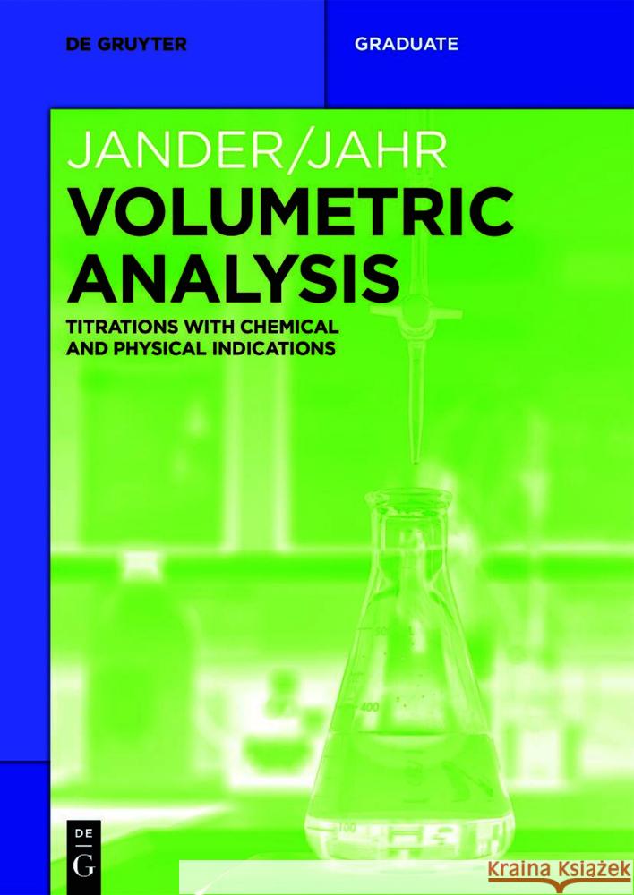 Volumetric Analysis: Titrations with Chemical and Physical Indications Gerhart Jander Karl-Friedrich Jahr Ralf Martens-Menzel 9783111349770 de Gruyter - książka