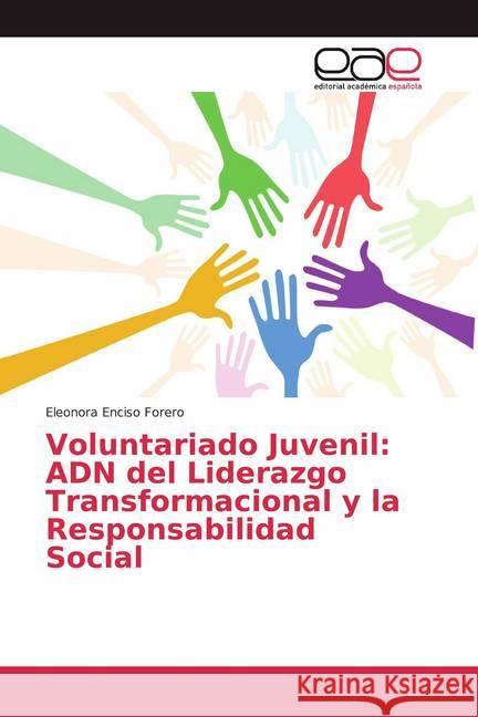 Voluntariado Juvenil: ADN del Liderazgo Transformacional y la Responsabilidad Social Enciso Forero, Eleonora 9786139436415 Editorial Académica Española - książka