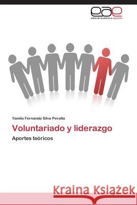 Voluntariado y Liderazgo Silva Peralta Yamila Fernanda 9783848459353 Editorial Academica Espanola - książka