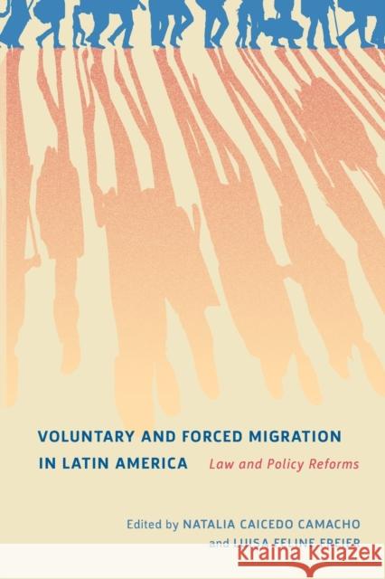 Voluntary and Forced Migration in Latin America: Law and Policy Reforms Natalia Caiced Luisa Feline Freier Dustin Welch Garcia 9780228011842 McGill-Queen's University Press - książka