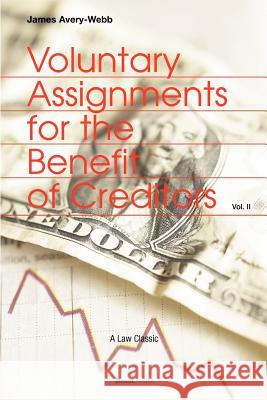 Voluntary Assignments for the Benefit of Creditors: Volume II Webb, James Avery 9781893122291 Beard Books - książka