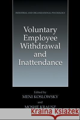 Voluntary Employee Withdrawal and Inattendance: A Current Perspective Koslowsky, Meni 9781461351511 Springer - książka