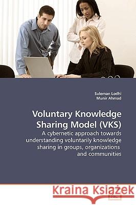 Voluntary Knowledge Sharing Model (VKS) Lodhi, Suleman 9783639198485 VDM Verlag - książka