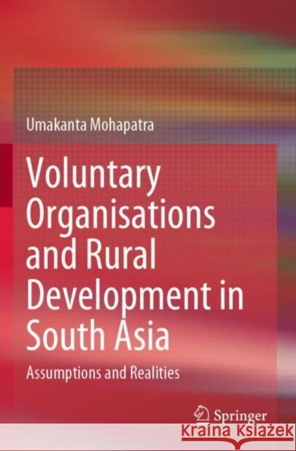 Voluntary Organisations and Rural Development in South Asia: Assumptions and Realities Umakanta Mohapatra 9789811662959 Springer - książka