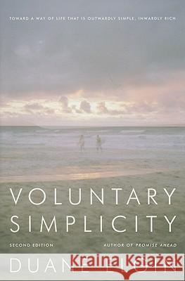 Voluntary Simplicity: Toward a Way of Life That Is Outwardly Simple, Inwardly Rich Elgin, Duane 9780061779268 Harper Paperbacks - książka