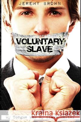 Voluntary Slave: My Tongue was my Slave Master Brown, Jeremy 9781500919238 Createspace - książka