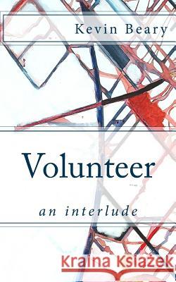 Volunteer: an interlude Beary, Kevin 9781517133030 Createspace - książka