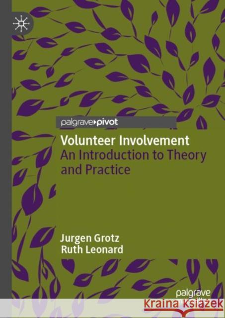 Volunteer Involvement: An Introduction to Theory and Practice Jurgen Grotz Ruth Leonard 9783031192203 Palgrave MacMillan - książka
