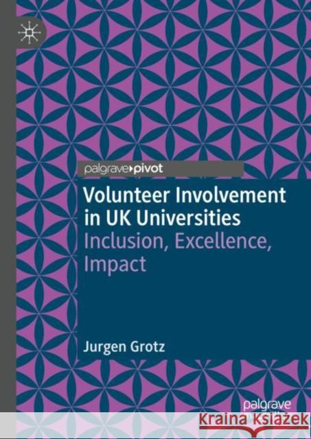 Volunteer Involvement in UK Universities: Inclusion, Excellence, Impact Jurgen Grotz 9783031450570 Palgrave MacMillan - książka