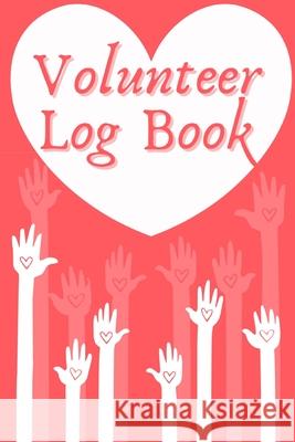 Volunteer Log Book: Community Service Log Book, Work Hours Log, Notebook Diary to Record, Volunteering Journal Millie Zoes 9781933234250 Millie Zoes - książka