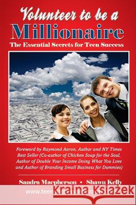 Volunteer To Be A Millionaire: The Essential Secrets for Teen Success MacPherson, Sandra 9781481054683 Createspace - książka