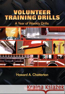 Volunteer Training Drills: A Year of Weekly Drills Howard A. Chatterton 9780912212685 Fire Engineering Books - książka