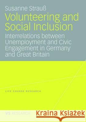 Volunteering and Social Inclusion: Interrelations Between Unemployment and Civic Engagement in Germany and Great Britain Strauß, Susanne 9783835070219 Vs Verlag Fur Sozialwissenschaften - książka
