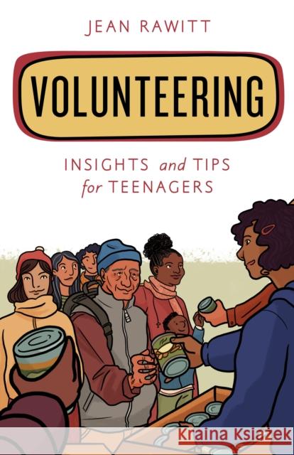 Volunteering: Insights and Tips for Teenagers Jean Rawitt 9781538129753 Rowman & Littlefield Publishers - książka