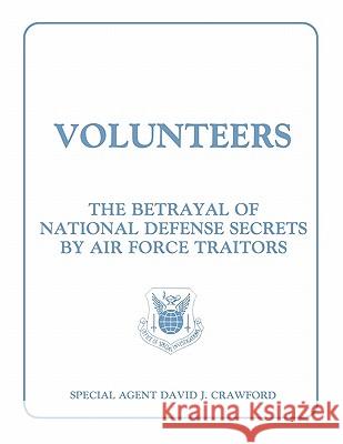 Volunteers: The Betrayal of National Defense Secrets by Air Force Traitors Crawford, David J. 9781907521126 WWW.Militarybookshop.Co.UK - książka