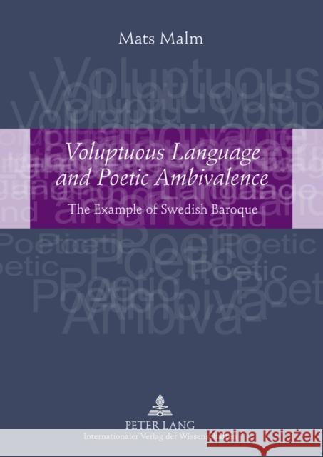 Voluptuous Language and Poetic Ambivalence: The Example of Swedish Baroque- Translated by Alan Crozier Malm, Mats 9783631592991 Lang, Peter, Gmbh, Internationaler Verlag Der - książka