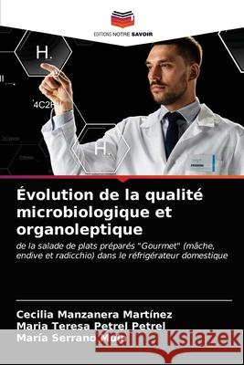 Évolution de la qualité microbiologique et organoleptique Manzanera Martínez, Cecilia 9786203209938 Editions Notre Savoir - książka