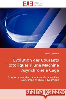 Évolution Des Courants Rotoriques D Une Machine Asynchrone a Cage Bouharkat-M 9786131598135 Editions Universitaires Europeennes - książka