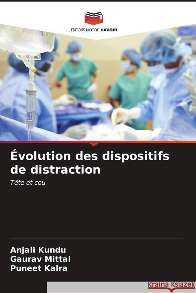 Évolution des dispositifs de distraction Kundu, Anjali, Mittal, Gaurav, Kalra, Puneet 9786207093236 Editions Notre Savoir - książka