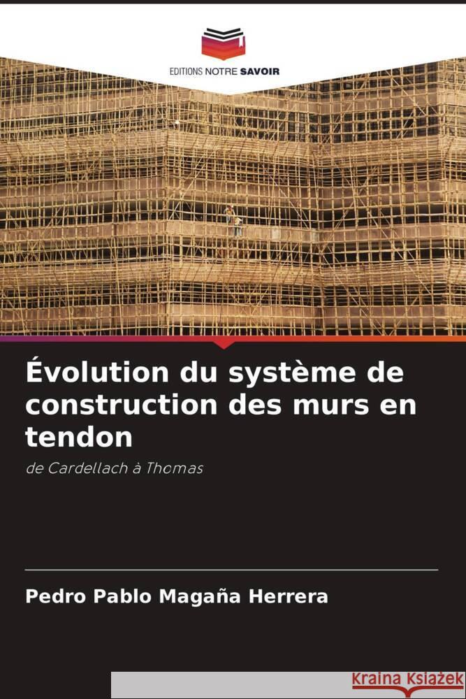 Évolution du système de construction des murs en tendon Magaña Herrera, Pedro Pablo 9786208524791 Editions Notre Savoir - książka
