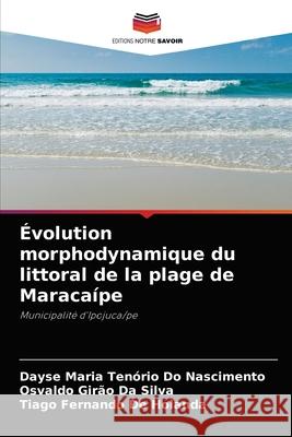 Évolution morphodynamique du littoral de la plage de Maracaípe Nascimento, Dayse Maria Tenório Do 9786204009261 Editions Notre Savoir - książka