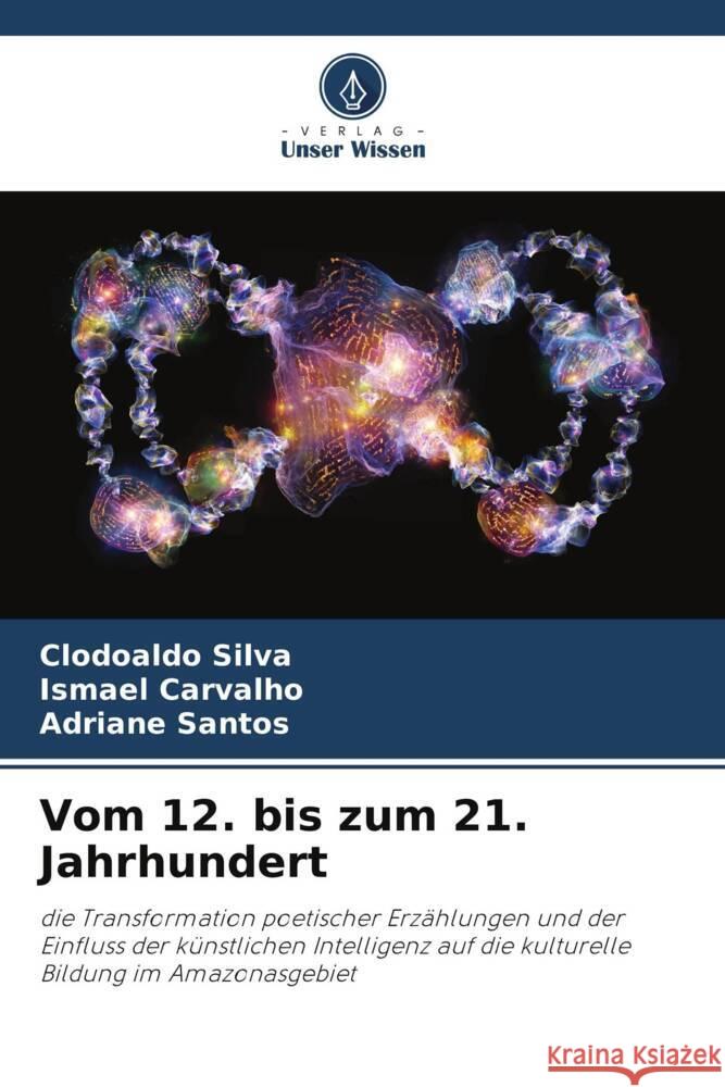 Vom 12. bis zum 21. Jahrhundert Clodoaldo Silva Ismael Carvalho Adriane Santos 9786208140267 Verlag Unser Wissen - książka