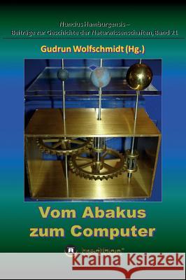 Vom Abakus zum Computer - Geschichte der Rechentechnik, Teil 1: Begleitbuch zur Ausstellung, 2015-2018. Wolfschmidt, Gudrun 9783743905207 Tredition Gmbh - książka