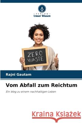 Vom Abfall zum Reichtum Rajni Gautam 9786207873517 Verlag Unser Wissen - książka