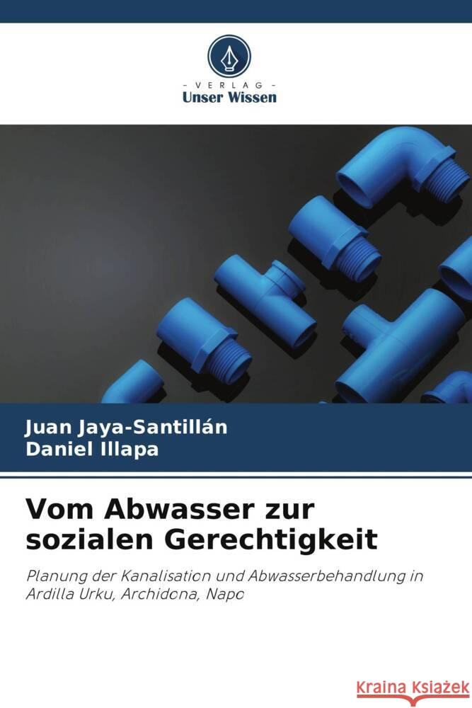 Vom Abwasser zur sozialen Gerechtigkeit Juan Jaya-Santill?n Daniel Illapa 9786206951032 Verlag Unser Wissen - książka