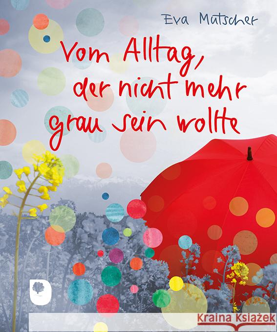 Vom Alltag, der nicht mehr grau sein wollte Mutscher, Eva 9783987001659 Eschbach - książka