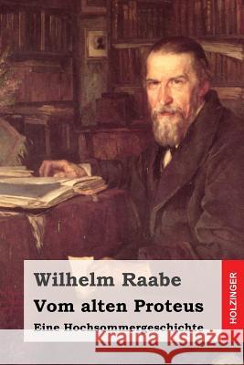 Vom alten Proteus: Eine Hochsommergeschichte Raabe, Wilhelm 9781508828839 Createspace - książka