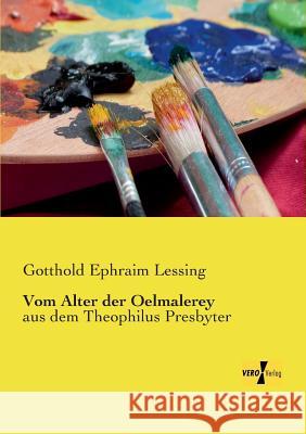 Vom Alter der Oelmalerey: aus dem Theophilus Presbyter Gotthold Ephraim Lessing 9783957387219 Vero Verlag - książka