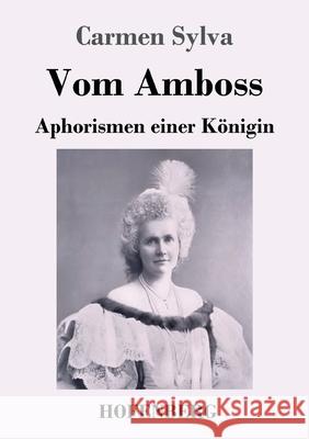 Vom Amboss: Aphorismen einer Königin Carmen Sylva 9783743742659 Hofenberg - książka