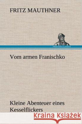 Vom armen Franischko Mauthner, Fritz 9783847256496 TREDITION CLASSICS - książka