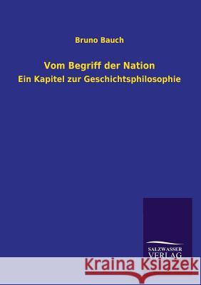 Vom Begriff Der Nation Bruno Bauch 9783846031391 Salzwasser-Verlag - książka