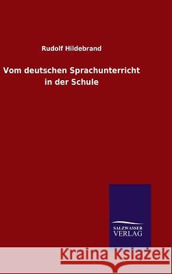 Vom deutschen Sprachunterricht in der Schule Hildebrand, Rudolf 9783846097243 Salzwasser-Verlag Gmbh - książka