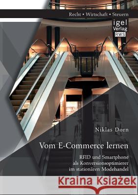 Vom E-Commerce lernen: RFID und Smartphone als Konversionsoptimierer im stationären Modehandel Niklas Dorn   9783954853106 Igel Verlag Gmbh - książka