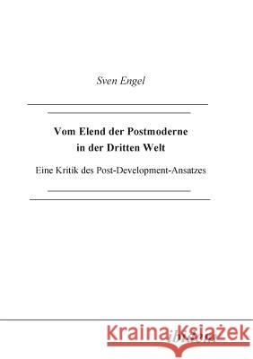 Vom Elend der Postmoderne in der Dritten Welt. Eine Kritik des Post-Development-Ansatzes Sven Engel 9783898211284 Ibidem Press - książka